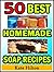 50 Best Homemade Soap Recipes