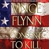 Consent to Kill by Vince Flynn Consent to Kill by Vince Flynn