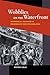 Wobblies on the Waterfront: Interracial Unionism in Progressive-Era Philadelphia (The Working Class in American History)