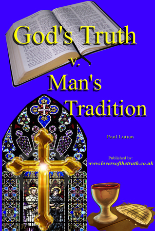 God's Truth v Man's Tradition