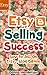 Etsy Selling Success: How To Sell On Etsy - Blog Edition (Etsy Selling, Etsy Business, Etsy Success Book 1)