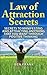 Law Of Attraction Secrets: Secrets To Manifesting And Attracting Anything That You Want Through Positive Thinking: Positive Thinking, Making Money, Relationship ... Manifestation (thesuccesslife.com Book 1)