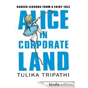 Alice In Corporate Land : Career Lessons from a Fairy Tale