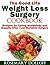 The Weight Loss Surgery Cook Book: Recipes for Eating Healthfully Post Your Bariatric Surgery