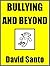 Bullying and Beyond by David Santo