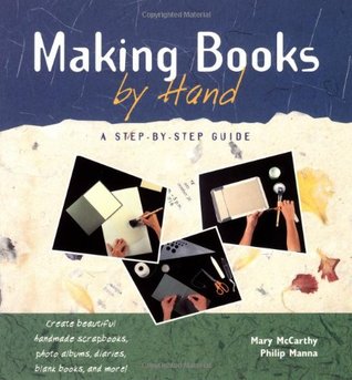 Making Books by Hand: A Step-By-Step Guide (Paperback)