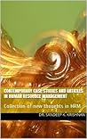 Contemporary Case Studies and Articles in Human Resource Management: Collection of new thoughts in HRM Contemporary Case Studies and Articles in Human Resource Management: Collection of new thoughts in HRM