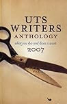 What You Do and Don't Want: UTS Writers Anthology 2007