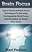 Brain Focus: Learn Practical Brain Focus Techniques To Develop Unstoppable Mind Focus and Discipline to Reach Your Goals (brain focus, mental discipline)