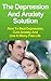 Depression and Anxiety Solution: How To Beat Depression, Cure Anxiety And Live A Worry Free Life (Your Total Success Series Book 21)