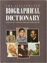 The Illustrated Biographical Dictionary: Over 1000 Men and Women Who Have Shaped History