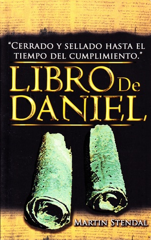 Libro De Daniel (Cerrado Y Sellado Hasta El Tiempo Del Cumplimiento)