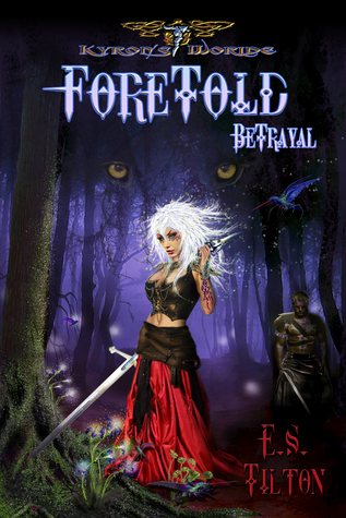 Foretold Betrayal: A New Fantasy Adventure Set Within Kyron's Twisted Worlde.