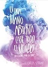 EN UNA MANO ABIERTA CABE TODO EL MUNDO: Reflexiones para la vida (Spanish Edition)