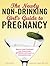 The Newly Non-Drinking Girl's Guide to Pregnancy by Jackie  Rose