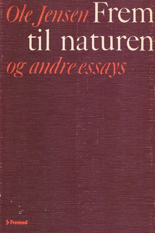 Frem til naturen og andre essays