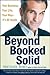 Beyond Booked Solid: Your Business, Your Life, Your Way--It's All Inside