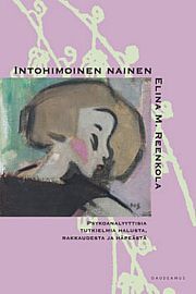 Intohimoinen nainen: psykoanalyyttisia tutkielmia halusta, rakkaudesta ja häpeästä (Paperback)