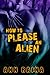 How to Please an Alien