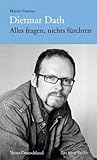 Dietmar Dath: Alles fragen, nichts fürchten