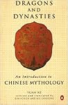Dragons and Dynasties: An Introduction to Chinese Mythology