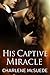 His Captive Miracle