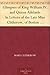 Glimpses of King William IV. and Queen Adelaide In Letters of the Late Miss Clitherow, of Boston House, Middlesex. With a Brief Account of Boston House and the Clitherow Family