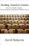 Stealing America's Future: How For-Profit Colleges Scam Taxpayers and Ruin Students' Lives Book cover for Stealing America's Future: How For-Profit Colleges Scam Taxpayers and Ruin Students' Lives