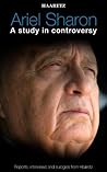 Haaretz e-books - Ariel Sharon: A study in controversy: Reports, interviews and eulogies from Haaretz