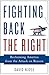 Fighting Back the Right: Reclaiming America from the Attack on Reason