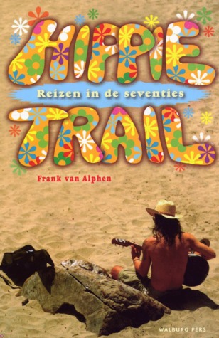Hippie Trail - Reizen in de Seventies