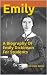 Emily A Biography of Emily Dickinson for Students