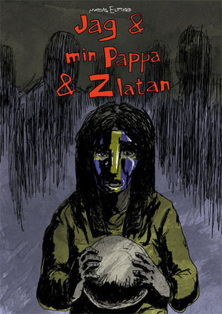 Jag & min Pappa & Zlatan (Paperback)