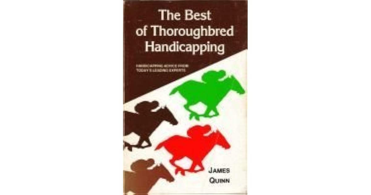 Best of Thoroughbred Handicapping Handicapping Advice from Today's Leading Experts by James Quinn