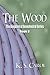 The Wood (The Kingdom of Enneahedral, #8)