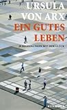 Ein gutes Leben: 20 Begegnungen mit dem Glück