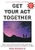 Get Your Act Together: This is your wake up call to really start living!