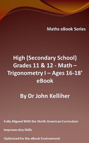 High (Secondary School) Grades 11 & 12 - Math – Trigonometry I – Ages 16-18’ eBook