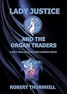 Book cover for Lady Justice and the Organ Traders (Lady Justice, #16)