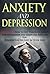 Anxiety And Depression: AWAY NOW! How To Get Through Anxiety And Depression And Enjoy The Real Life You Deserve For The Rest Of Your Days (Anxiety help, ... self help,...) (The Emtional Series)