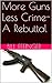 More Guns Less Crime-A Rebuttal by Bill Effinger