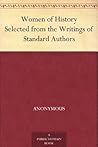 Women of History Selected from the Writings of Standard Authors Women of History Selected from the Writings of Standard Authors