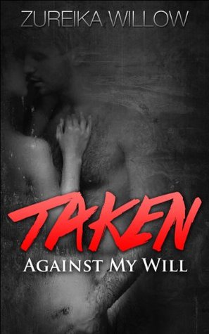 Taken: Against My Will (Kindle Edition)