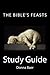 The Bible's Feasts Study Guide
