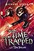 Time Trapped (Time Snatchers Book 2)