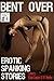 Bent Over: Erotic Spanking ...