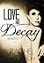 Love and Decay Omnibus: Season One (Love and Decay, #1-12)