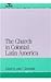 The Church in Colonial Latin America (Jaguar Books on Latin America)