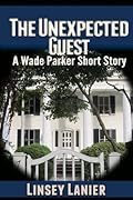 The Unexpected Guest: A Wade Parker Short Story