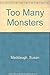 Too Many Monsters